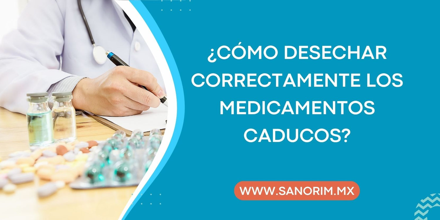 ¿Cómo desechar correctamente los medicamentos caducos? Conoce el papel