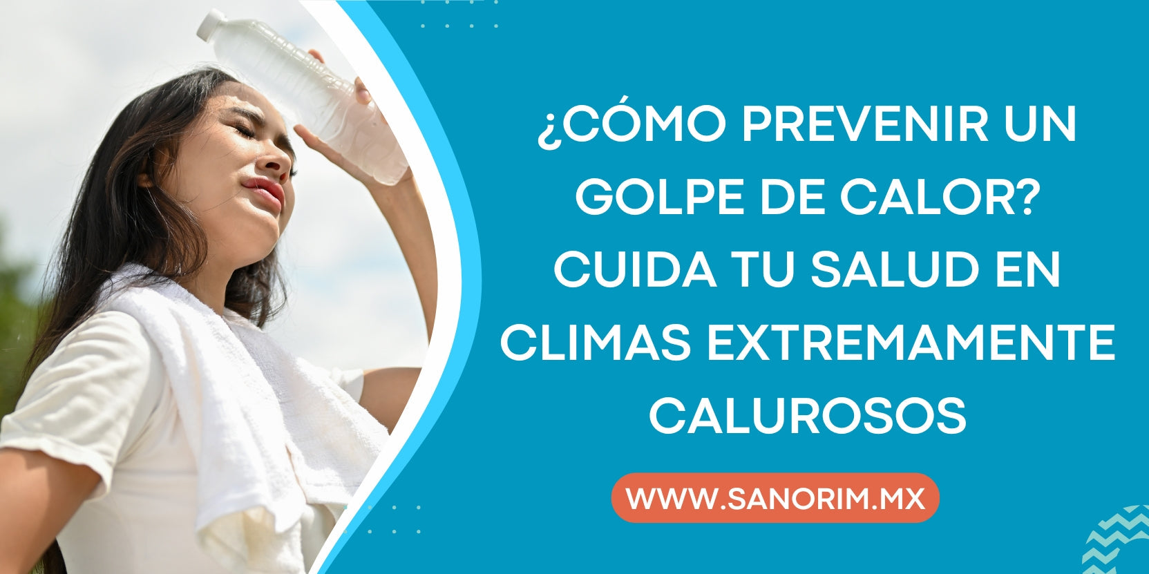 ¿Cómo Prevenir un Golpe de Calor? Cuida tu Salud en Climas Extremadamente Calurosos