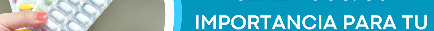 Medicamentos Genéricos: Su Importancia para Tu Salud.