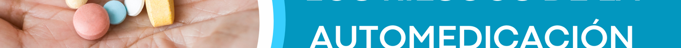 Los riesgos de la automedicación: por qué siempre debes consultar a un profesional de la salud