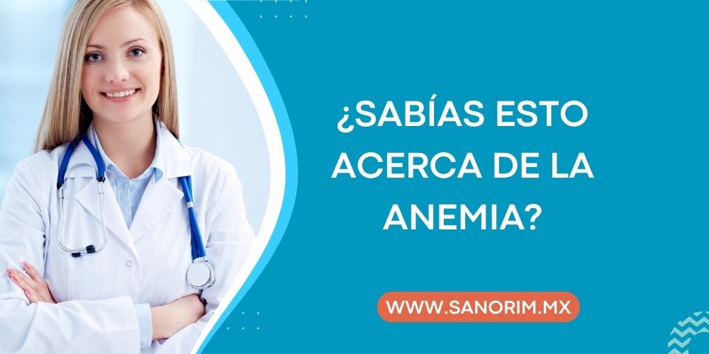 ¿Sabías esto acerca de la Anemia? ¡Échale un Vistazo!